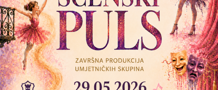 „Scenski puls“ završna produkcija umjetničkih skupina „Scenski puls“ završna produkcija umjetničkih skupina